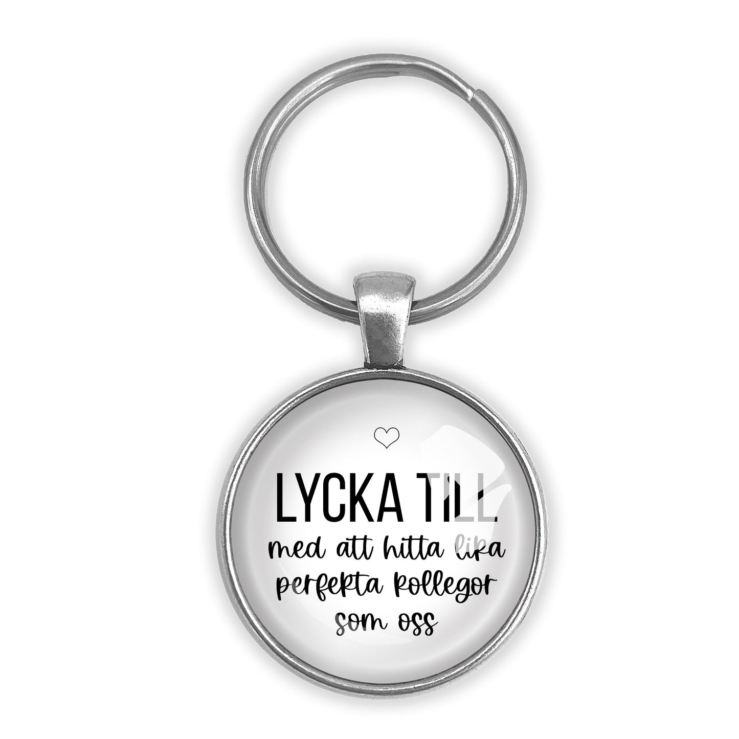 Lycka till med att hitta lika perfekta kollegor som oss | Nyckelring