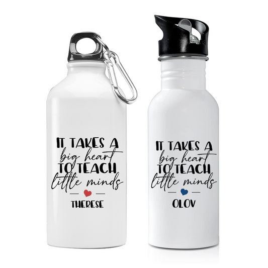 It takes a big heart to teach little minds | Vattenflaska