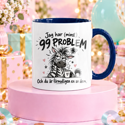 99 problem och du är förmodligen en av dem | Rolig mugg