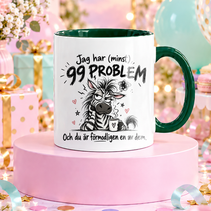 99 problem och du är förmodligen en av dem | Rolig mugg