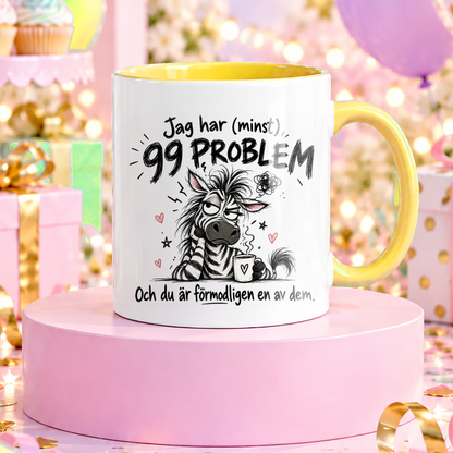 99 problem och du är förmodligen en av dem | Rolig mugg