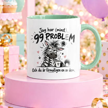 99 problem och du är förmodligen en av dem | Rolig mugg