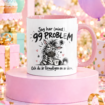 99 problem och du är förmodligen en av dem | Rolig mugg
