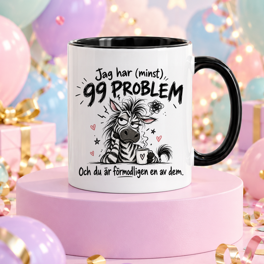 99 problem och du är förmodligen en av dem | Rolig mugg
