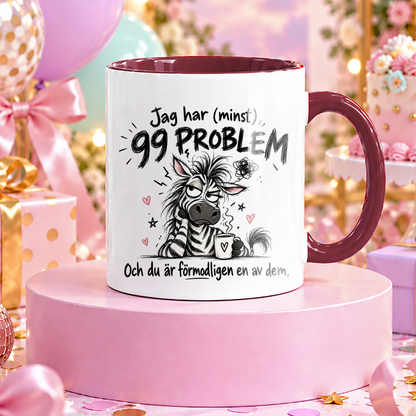 99 problem och du är förmodligen en av dem | Rolig mugg