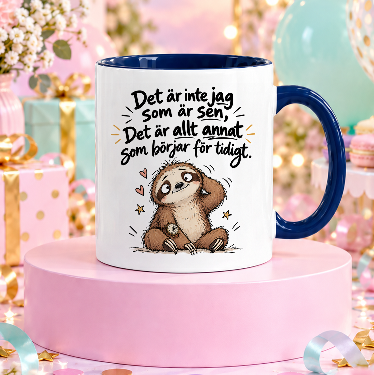 Jag är inte sen, det är allt annat som börjar för tidigt | Rolig mugg