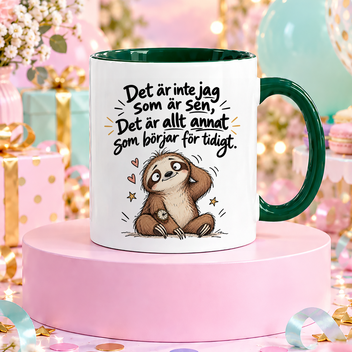 Jag är inte sen, det är allt annat som börjar för tidigt | Rolig mugg