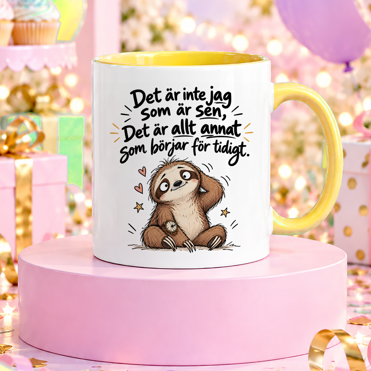 Jag är inte sen, det är allt annat som börjar för tidigt | Rolig mugg