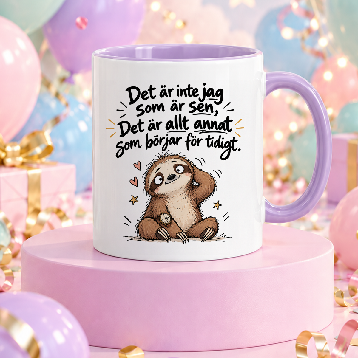 Jag är inte sen, det är allt annat som börjar för tidigt | Rolig mugg
