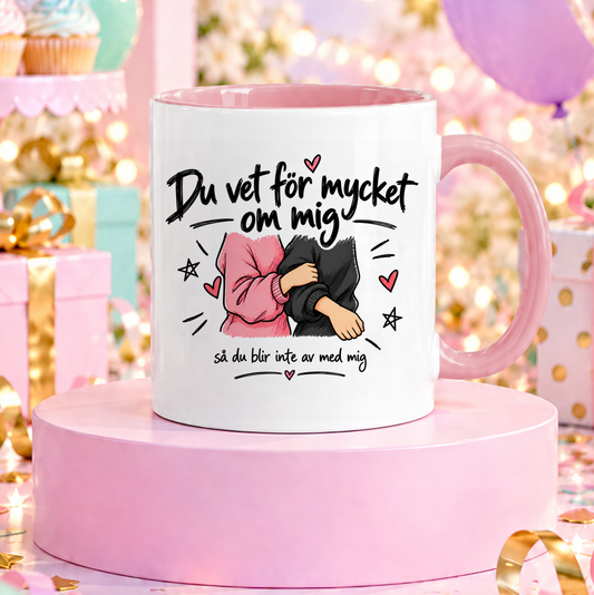 Du vet för mycket om mig så du blir inte av med mig | Rolig mugg