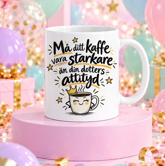 Må ditt kaffe vara starkare som din dotters attityd | Rolig mugg