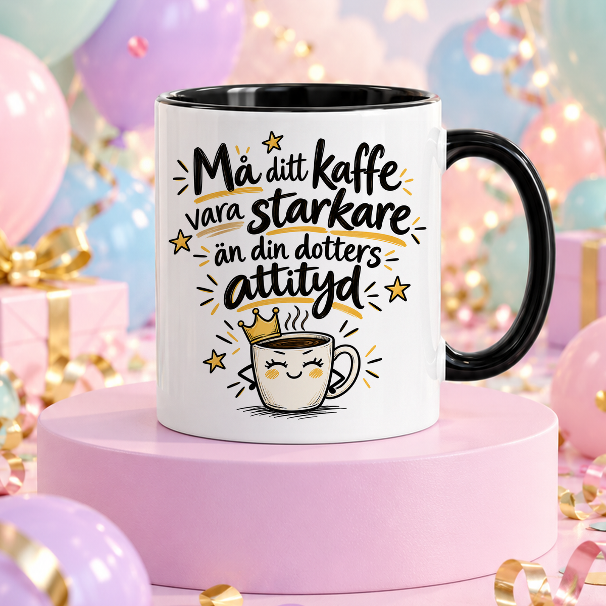 Må ditt kaffe vara lika starkt som din dotters attityd | Rolig mugg