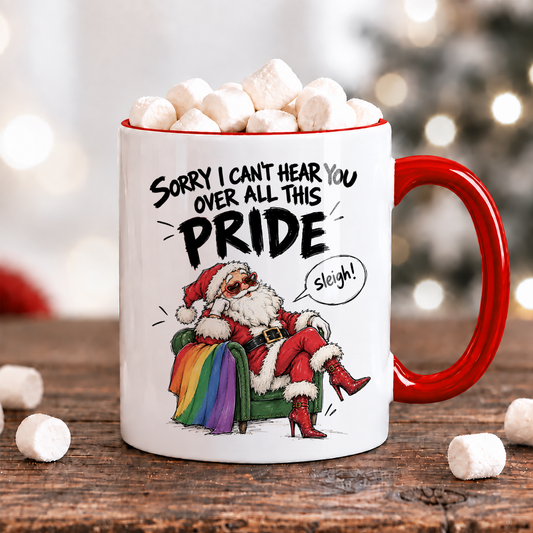 Sorry I can't hear you over all this pride | Rolig julmugg
