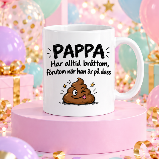 Pappa har alltid bråttom förutom när han är på dass | Rolig mugg